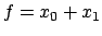 $f = x_0 + x_1$